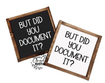 But Did You Document It? Office Sign, mini sign, girl boss, Desk Sign, Funny Office Desk Sign, Co-Worker Sign, Office Decor, Home Office