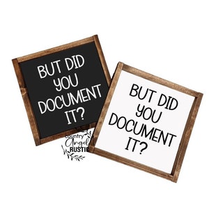 But Did You Document It? Office Sign, mini sign, girl boss, Desk Sign, Funny Office Desk Sign, Co-Worker Sign, Office Decor, Home Office