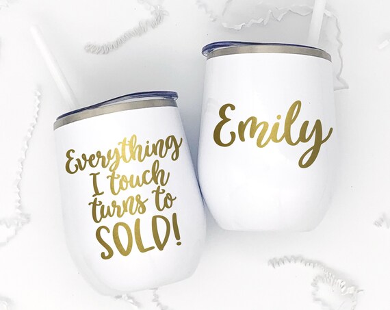 Everything I Touch Turns to Sold Wine Tumbler, Realtor Wine Glass, Gift for Realtor, Realtor Thank You Gift, Mortgage Broker Gift