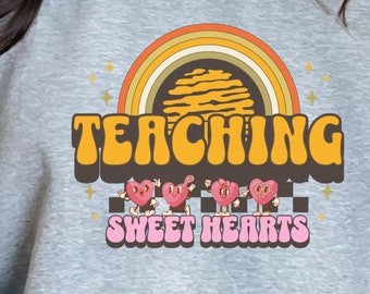 Valentines Day Teacher Sweatshirt, Teaching Sweethearts Sweatshirt/Shirts, Teacher Valentines Day