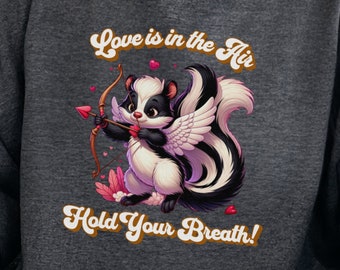 Skunk Shirt, Skunk Valentine, Valentine Skunk Lover Shirt, Funny Skunk Shirt/Sweatshirt