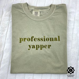 Embroidered Comfort Colors Professional Yapper T-Shirt, Sweatshirt, Funny Meme Shirt