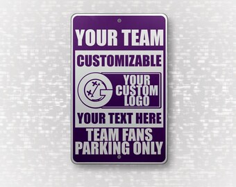 YOUR TEAM/Sport Parking Only - Customizable Aluminum Sign - Color, Layout, Text and Images all Personalized - For Personal or Commercial