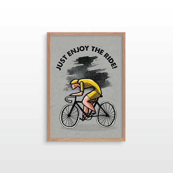 Just enjoy the ride. Bicycle art print. Cyclist's poster. Perfect gift for cyclists.