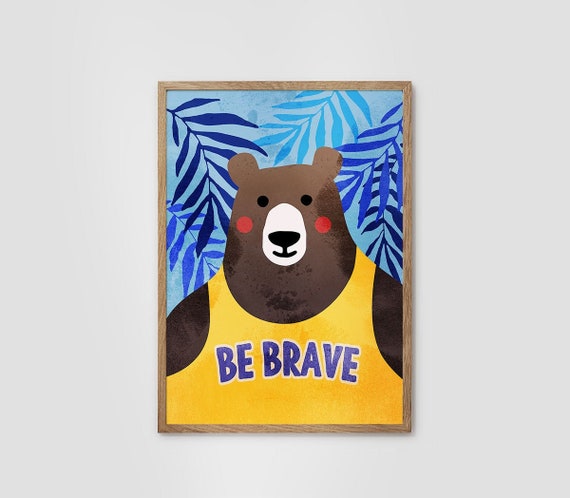 Be brave. Bear illustration fine art print.