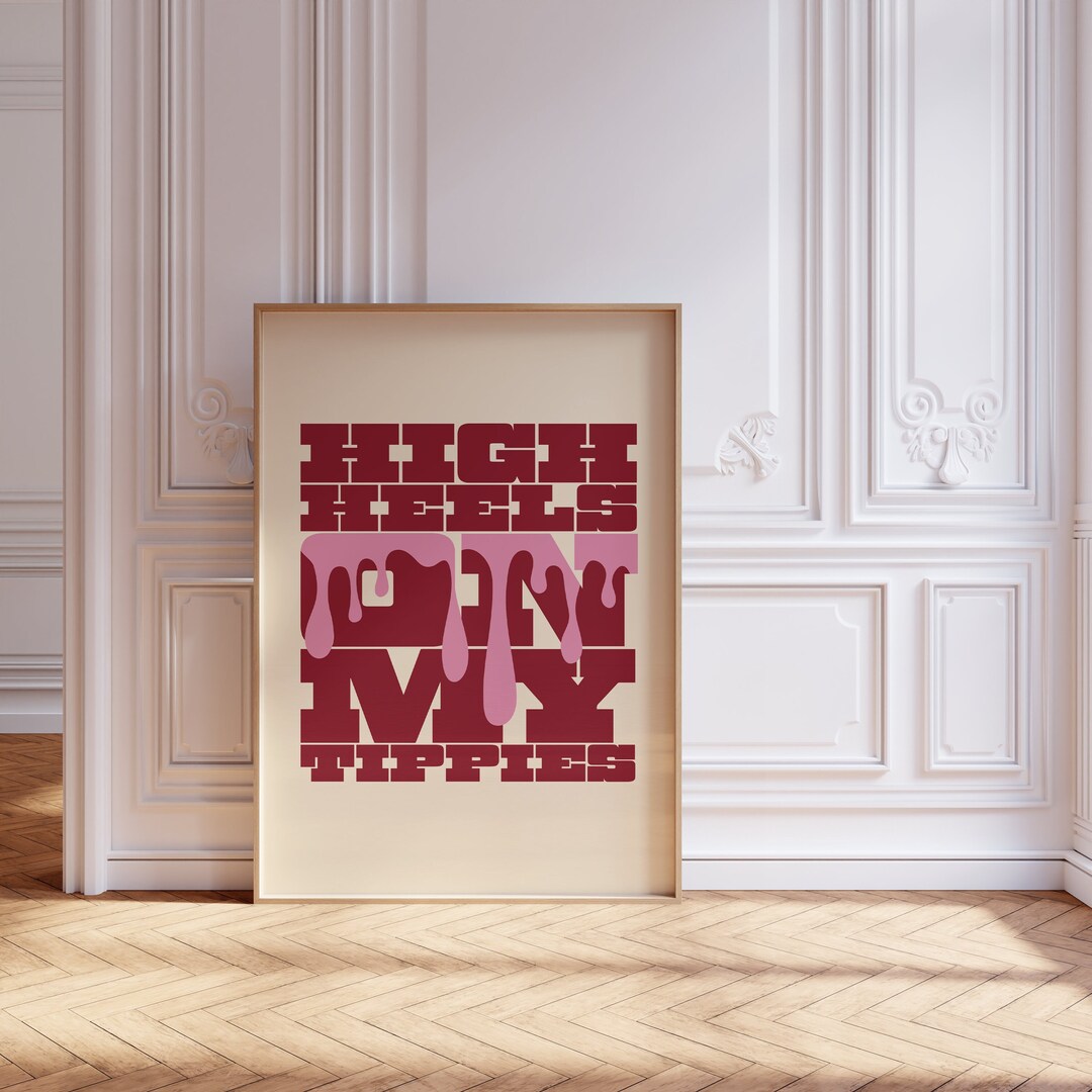 High Heels on My Tippies, Nicki Minaj, Trendy Print, Typography Print