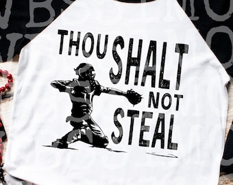 Thou Shalt Not Steal Shirt, Baseball Catcher Tee, Softball Catcher Team Spirit Wear, Catcher Throw Top, Catcher Steal Quote Baseball T-Shirt