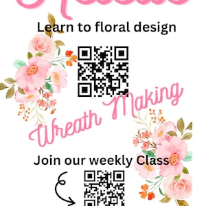 May include: A white poster with pink cursive text that reads "Keleas" and "Wreath Making." The poster also includes the text "Learn to floral design" and "Join our weekly Class." Floral illustrations and QR codes are also present.