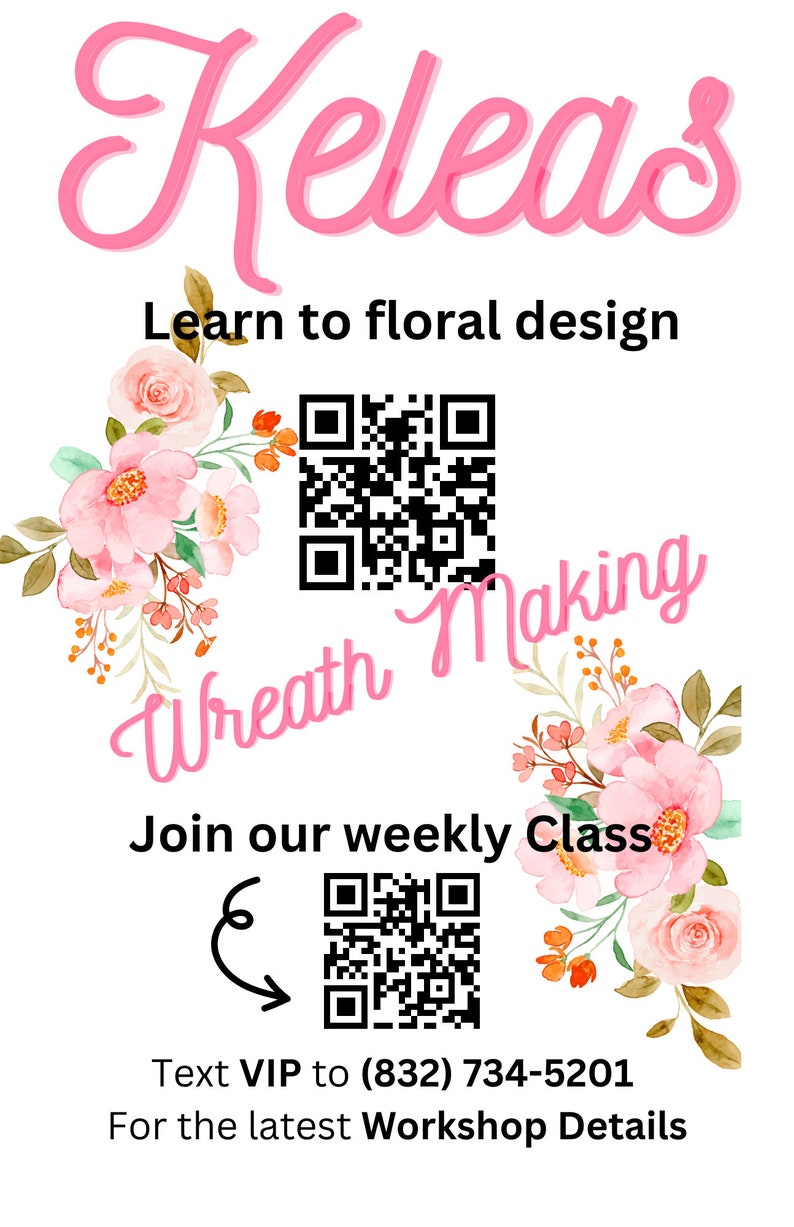 May include: A white poster with pink cursive text that reads "Keleas" and "Wreath Making." The poster also includes the text "Learn to floral design" and "Join our weekly Class." Floral illustrations and QR codes are also present.