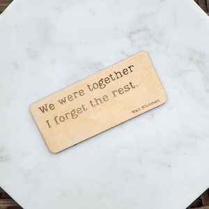 We Were Together I Forget The Rest | Walt Whitman | Wooden Magnet | Engraved Magnet | Book Quote Magnet