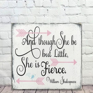 Girls Wall Art Nursery Wall Decor And Though She Be But Little She Is Fierce Wood Sign Shabby Chic Nursery Vintage Nursery Handmade