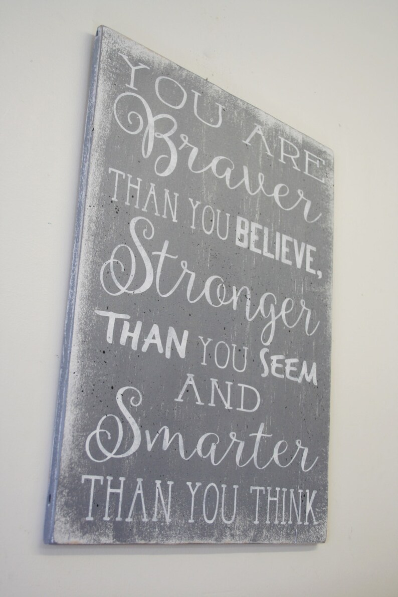 You Are Braver Than You Believe Sign