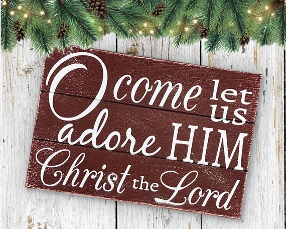 Rustic Christmas Decor - O Come Let Us Adore Him Wood - Christmas Decor - Christmas Mantel Decor - Christian Wall Decor -Farmhouse Christmas