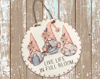Spring Doorhanger | Spring Decor | Gnome Decor | Live Life In Full Bloom | Farmhouse Decor | Round Sign | Wood Sign | Inspirational