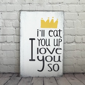 Rustic Nursery Decor - Where The Wild Things Are - I'll Eat You Up I Love You So - Nursery Decor - Boy Nursery Decor - Baby Shower Gift image 1