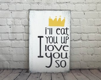 Rustic Nursery Decor - Where The Wild Things Are - I'll Eat You Up I Love You So - Nursery Decor - Boy Nursery Decor - Baby Shower Gift