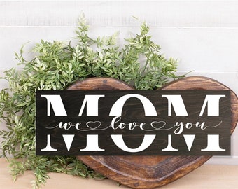 Mothers Day | Gift For Mom | Mom Sign | We Love You | Rustic Sign For Mom