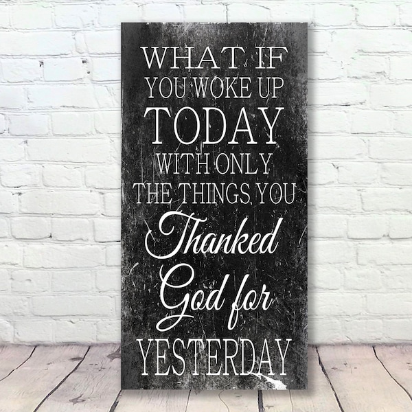 Christian Sign - Wood Sign - Inspirational Wall Decor - Christian Wall Art - Distressed Wood Sign - Home Decor - What If You Woke Up Today