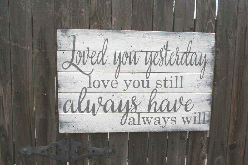 Download Loved You Yesterday Love You Still Wood Sign Pallet Sign ...
