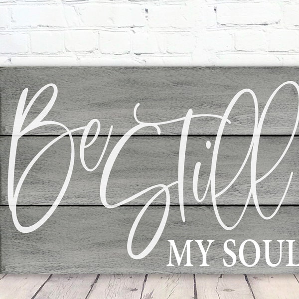 Be Still My Soul, Christian Wall Art, Christian Wall Decor, Inspirational Wallhanging, Distressed Wood Sign, Farmhouse Sign, Gray Wall Decor