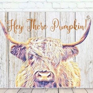 Fall Decor | Cow Decor | Hey There Pumpkin | Highland Cow Sign | Fall Farmhouse Decor | Autumn Wall Art | Fall Wallhanging | Country Decor