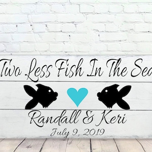 Beach Wedding Sign - Two Less Fish In The Sea - Beach Theme Wedding - Personalized Wedding Sign - Bridal Shower Gift - Destination Wedding