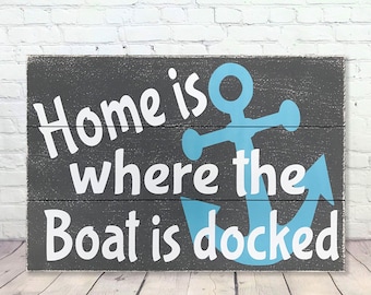 Home Is Where The Boat Is Docked Pallet Sign Beach Sign Lake House Sign Distressed Wood Boat Sign Rustic Chic Wall Art