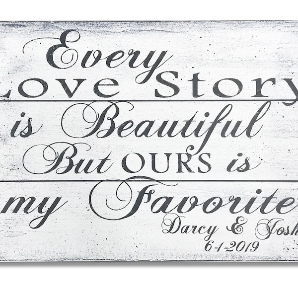 Wood Wedding Sign - Every Love Story Is Beautiful But Ours Is My Favorite - Personalized Sign - Wedding Gift - Bridal Shower Gift