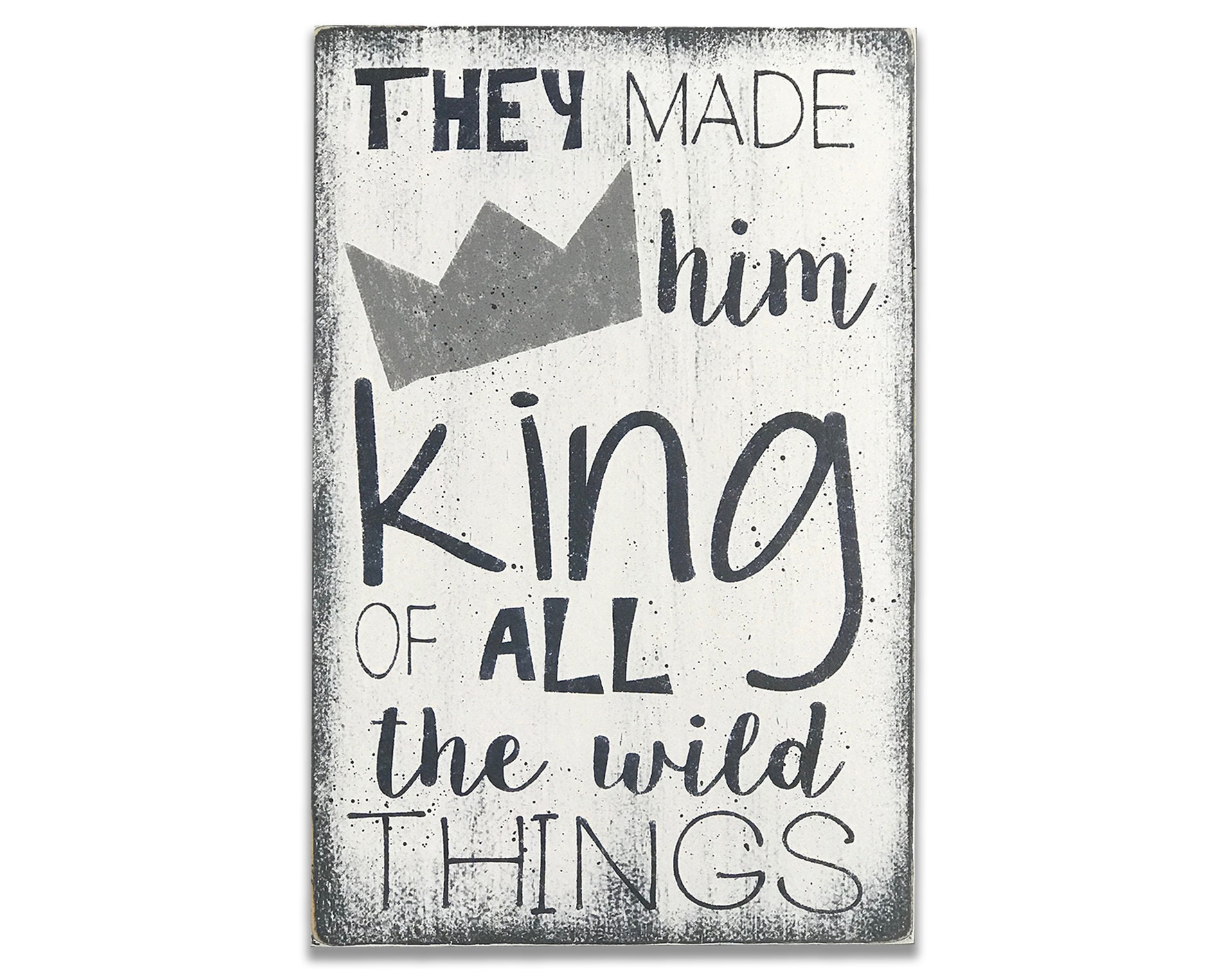 Nursery Wall Art They Made Him King Of All The Wild Things Wood Sign …