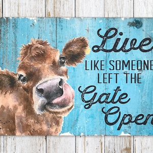 Cow Decor | Cow Wallhanging | Live Like Someone Left The Gate Open | Farmhouse Decor | Country Home Decor | Cow Gift | Inspirational Sign