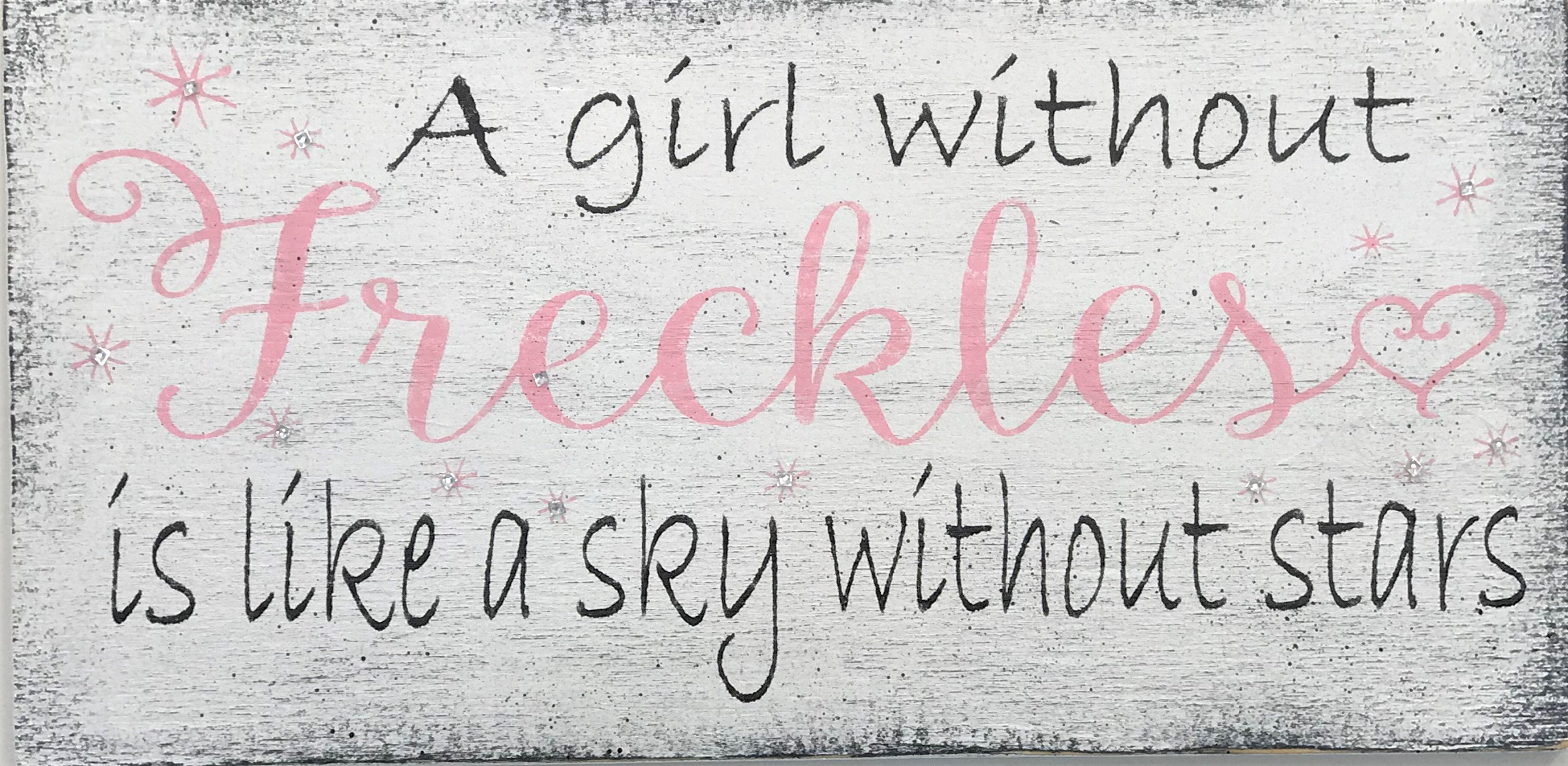 A Girl Without Freckles is Like A Sky Without Stars Wood Sign Girls ...