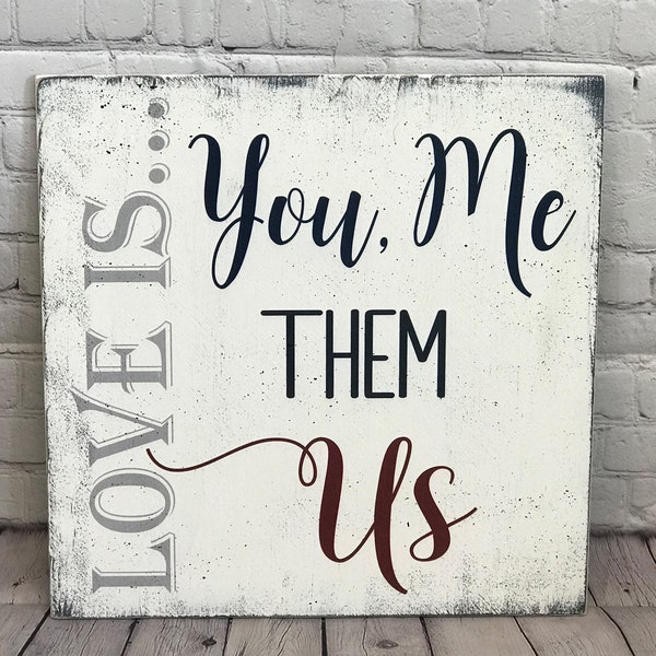 Wood Sign Love Is You Me Them Us Distressed Wood Vintage Look Farmhouse Chic Shabby Chic Wall Decor Blended Family Anniversary Gift