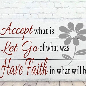 Accept What Is Let Go Of What Was Have Faith In What Will Be Home Decor Christian Wall Art