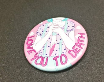 Yandere 'Love You To Death' Badge accessory - 32mm