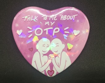 Talk to me about my OTP - Holographic heart badge