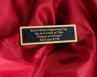 Engraved Tag, Black Brass Square Corners with Gold Border and Gold Lettering 2.75&quot; x 7/8&quot; with 2 holes. Up to 4 lines of text!