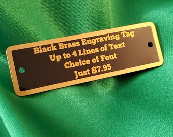 Engraved Tag, Black Brass with Gold Border and Gold Lettering 3 1/4" x 1" with 2 holes. Up to 4 lines of text!
