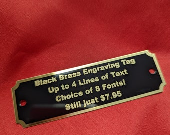 Engraved Tag, Black Brass Notched Corners with Gold Border and Gold Lettering 3 1/4" x 1" with 2 holes. Up to 4 lines of text!