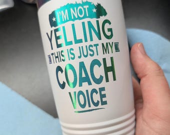 I&#39;m Not Yelling This is Just My Coach Voice - SVG - Crafter File - Vinyl - Laser - Maker File