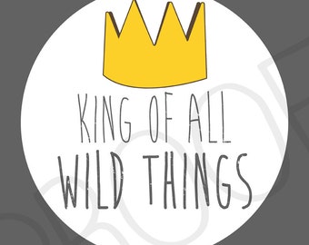 Digital Download Where the Wild Things Are Nursery Art, King of all wild things - 8x10 or 11x14