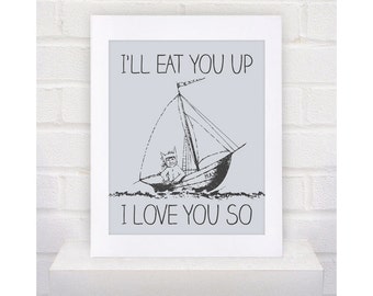 NEW Digital Download  Where the Wild Things Are Nursery Art Print, Boat I'll Eat You Up I Love You So - 8x10 or 11x14