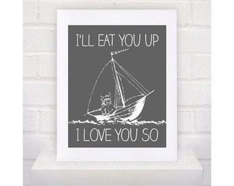 NEW Digital Download  Where the Wild Things Are Nursery Art Print, Boat I'll Eat You Up I Love You So - 8x10 or 11x14