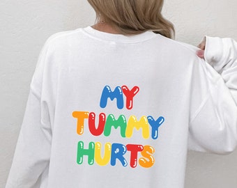 Mijn buik doet pijn Sweatshirt - Funny Meme Shirt - Kidcore Shirt - grappig cadeau voor haar - buikpijn Survivor - grappig cadeau voor hem