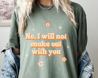 Grappig Billy Madison Shirt - 'Nee, ik zal niet met je vrijen' - Grappig citaat Comfort Colors Tee