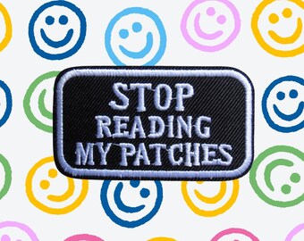 Stop Reading My Patches Patch - Embroidered Iron On