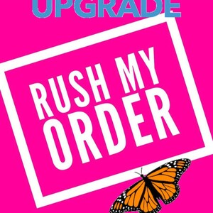 UPGRADE: Rush My Order, Move to the Front of the Line, Priority Shipping