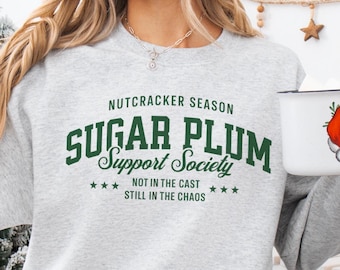 Family Nutcracker Sweatshirt, Ballet Sugar Plum Support Society, Dance Mom Sweatshirt, Nutcracker Season Gift for Dance Teacher