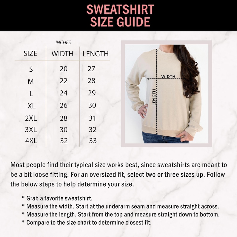 May include: A sweatshirt size guide chart with the text SWEATSHIRT SIZE GUIDE at the top. It includes a table listing sizes S through 4XL with corresponding width and length measurements in inches, alongside an image showing how to measure.