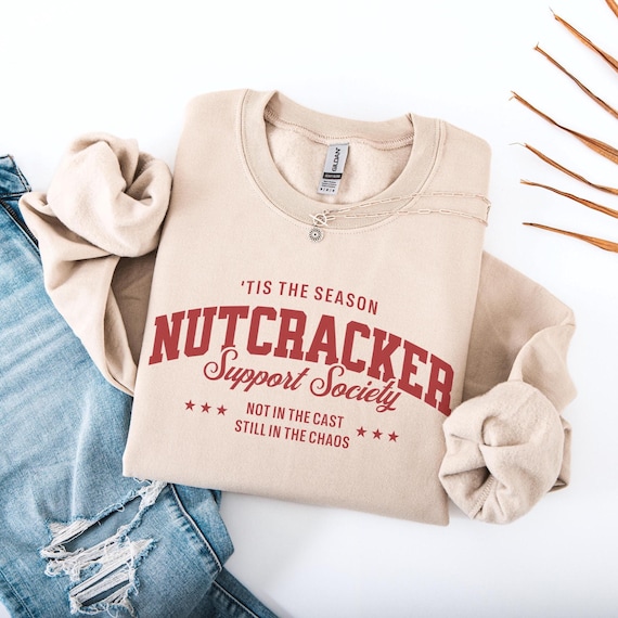 Nutcracker Sweatshirt, Ballet Nutcracker Support Society Sweatshirt, Dance Mom Shirt, Nutcracker Season Gift for Dance Teacher