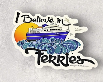 I believe in Ferries - by Decaffeinated Designs (4x4) Waterproof, Weatherproof and Durable Vinyl Stickers